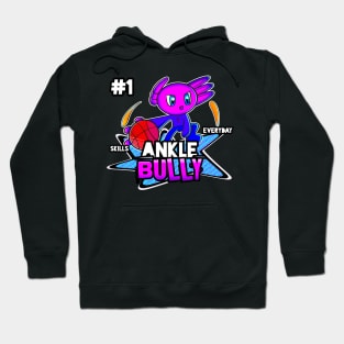 Ankle Bully #1 Skills Everyday Axolotl Basketball Season Kids Teens Graphic Gift Hoodie